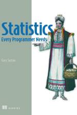 Statistics Every Programmer Needs af Gary Sutton