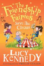 The Friendship Fairies Save the Circus af Lucy Kennedy