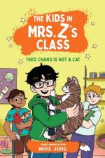 The Kids in Mrs. Z's Class: Theo Chang Is Not a Cat af Kate Messner