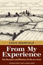 From My Experience: The Pleasures and Miseries of Life on a Farm af Louis Bromfield