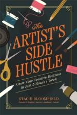 The Artist’s Side Hustle af Stacie Bloomfield