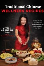 Traditional Chinese Wellness Recipes af Vivian Aronson