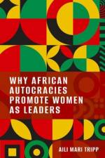 Why African Autocracies Promote Women as Leaders af Aili Mari (Vilas Research Professor of Political Science Tripp