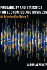 Probability and Statistics for Economics and Business af Jason Abrevaya