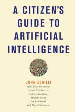 A Citizen's Guide to Artificial Intelligence af John Zerilli
