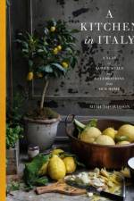 A Kitchen in Italy af Mimi Thorisson