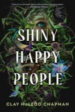 Shiny Happy People af Clay McLeod Chapman