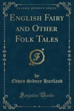 English Fairy and Other Folk Tales (Classic Reprint) af Edwin Sidney Hartland