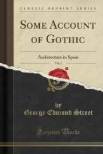 Some Account of Gothic, Vol. 2 af George Edmund Street