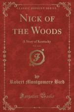 Nick of the Woods, Vol. 2 of 2 af Robert Montgomery Bird