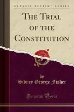 The Trial of the Constitution (Classic Reprint) af Sidney George Fisher