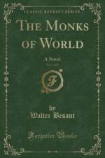 The Monks of World, Vol. 1 of 3 af Walter Besant