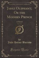 Jabez Oliphant; Or the Modern Prince, Vol. 3 of 3 af John Holme Burrow