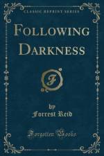 Following Darkness (Classic Reprint) af Forrest Reid