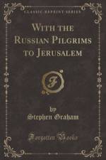 With the Russian Pilgrims to Jerusalem (Classic Reprint) af Stephen Graham