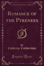 Romance of the Pyrenees, Vol. 1 (Classic Reprint) af Catherine Cuthbertson