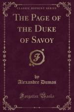 The Page of the Duke of Savoy (Classic Reprint) af Alexandre Dumas