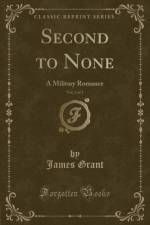 Second to None, Vol. 2 of 3 af James Grant