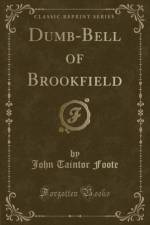 Dumb-Bell of Brookfield (Classic Reprint) af John Taintor Foote