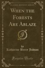 When the Forests Are Ablaze (Classic Reprint) af Katharine Berry Judson