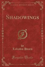Shadowings (Classic Reprint) af Lafcadio Hearn