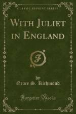 With Juliet in England (Classic Reprint) af Grace S. Richmond