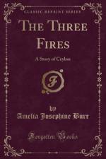 The Three Fires af Amelia Josephine Burr