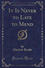 It Is Never to Late to Mend (Classic Reprint) af Charles Reade