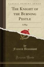 The Knight of the Burning Pestle af Francis Beaumont