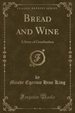 Bread and Wine af Maude Egerton Hine King