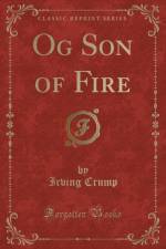 Og Son of Fire (Classic Reprint) af Irving Crump