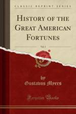 History of the Great American Fortunes, Vol. 3 (Classic Reprint) af Gustavus Myers