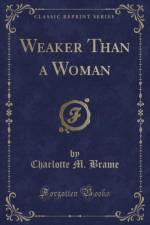 Weaker Than a Woman (Classic Reprint) af Charlotte M. Brame