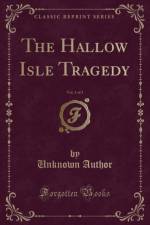 The Hallow Isle Tragedy, Vol. 3 of 3 (Classic Reprint) af Unknown Author