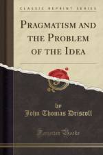 Pragmatism and the Problem of the Idea (Classic Reprint) af John Thomas Driscoll