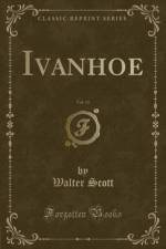 Ivanhoe, Vol. 11 (Classic Reprint) af Walter Scott