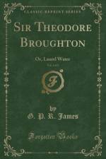 Sir Theodore Broughton, Vol. 2 of 2 af G. P. R. James