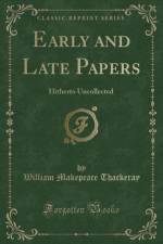 Early and Late Papers af William Makepeace Thackeray