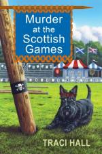 Murder at the Scottish Games af Traci Hall