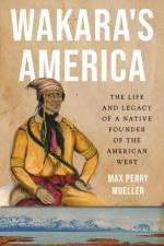 Wakara's America af Max Perry Mueller