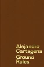 Alejandro Cartagena: Ground Rules