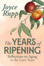 The Years of Ripening af Joyce Rupp