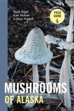 Mushrooms of Alaska af Steve Trudell