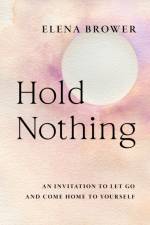 Hold Nothing af Elena Brower