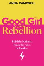 Good Girl Rebellion af Anna Campbell