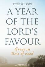 A Year of the Lord's Favour af Pete Wilcox
