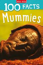 100 Facts Mummies af Miles Kelly
