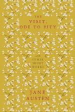 The Visit, Ode to Pity and Other Short Works af Jane Austen