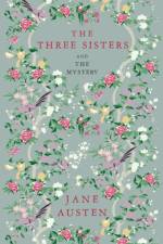 The Three Sisters and The Mystery af Jane Austen