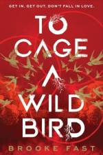 To Cage a Wild Bird af Brooke Fast